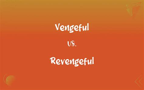 vengefulness synonym|vengeful vs revengeful.